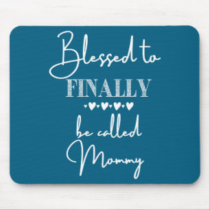 Blessed To Finally Be Called Mommy New Baby Announ Mouse Pad