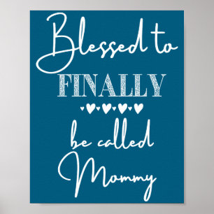 Blessed To Finally Be Called Mommy New Baby Announ Poster