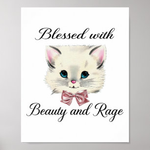 Blessed With Beauty And Rage Cute Lovely Cat Face Poster