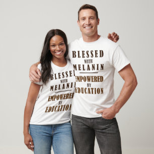 Blessed with melanin empowered by education T-Shirt