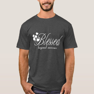 Blesses beyond measure T-Shirt
