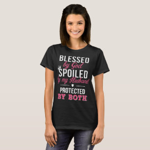 blesses by god spoiled by ny husband protected by T-Shirt