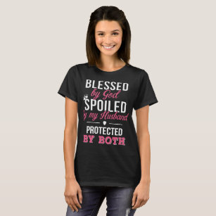 blesses by god spoiled by ny husband protected by T-Shirt