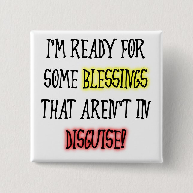 Blessings In Disguise Funny Button Badge Pin (Front)