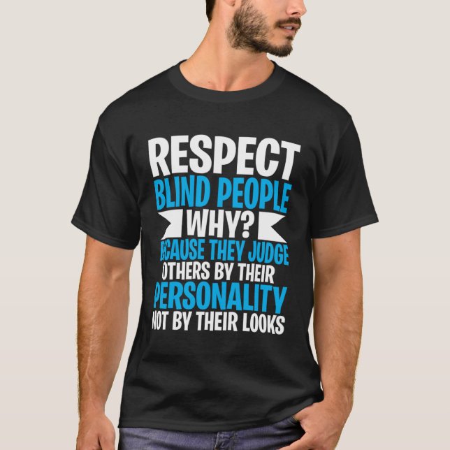 Blind and Low Vision   Respect Blind People T-Shirt (Front)