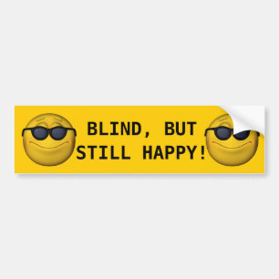 Blind But Still Happy! Bumper Sticker