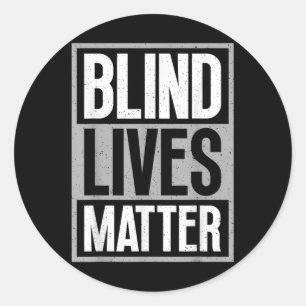 Blind Lives - Blind Awareness Visually Impaired  Classic Round Sticker