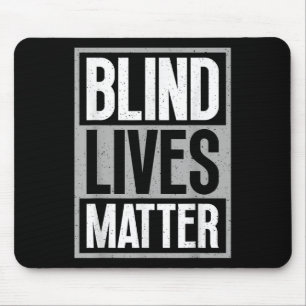 Blind Lives - Blind Awareness Visually Impaired Mouse Pad