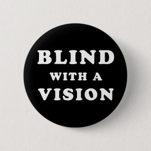 Blind With A Vision - Blindness Awareness Quote 6 Cm Round Badge