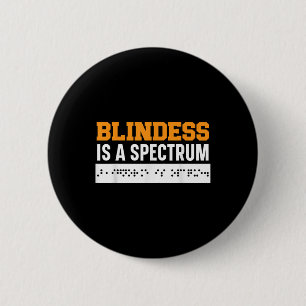 Blindness Is A Spectrum Braille Blind Awareness Vi 6 Cm Round Badge