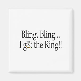 Bling Bling...I Got The Ring!! Magnet