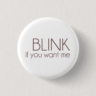 Blink If You Want Me 3 Cm Round Badge