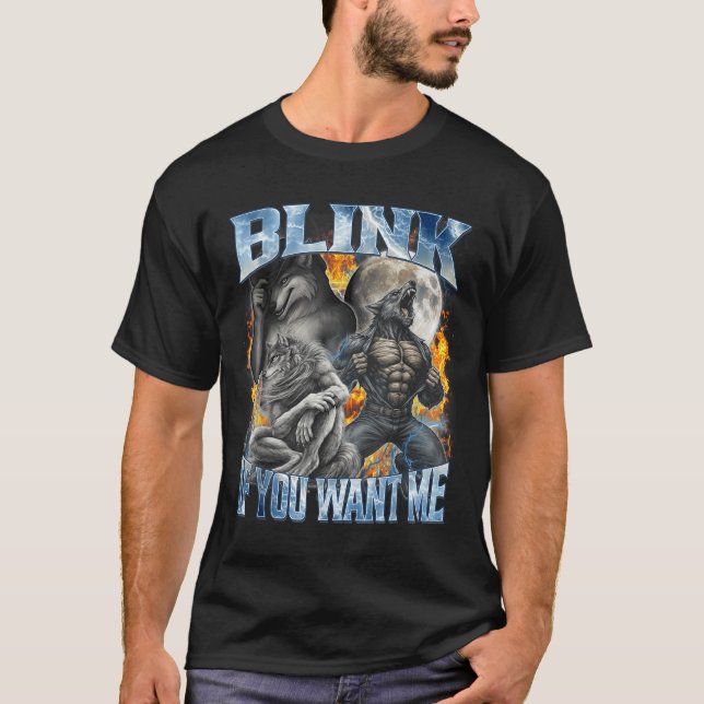 Blink If You Want Me Funny Alpha Wolf Bootleg Meme T-Shirt (Front)