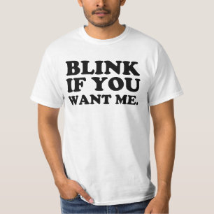 blink if you want me T-Shirt