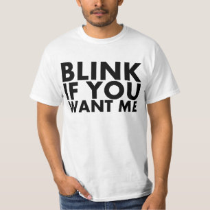 Blink If You Want Me T-Shirt