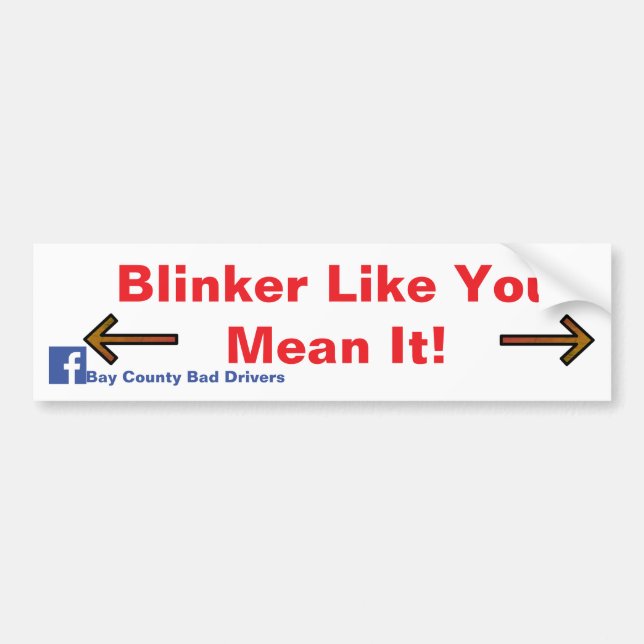 Blinker Like You Mean It! Bumper Sticker (Front)