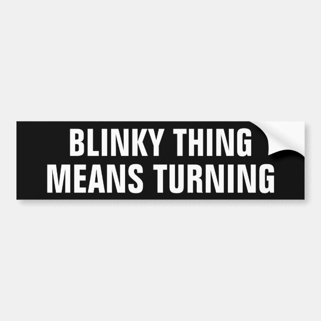 Blinky Thing Means Turning Bumper Sticker (Front)