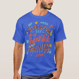 Bliss Day Thankful Evenings T-Shirt
