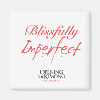 Blissfully Imperfect Magnet