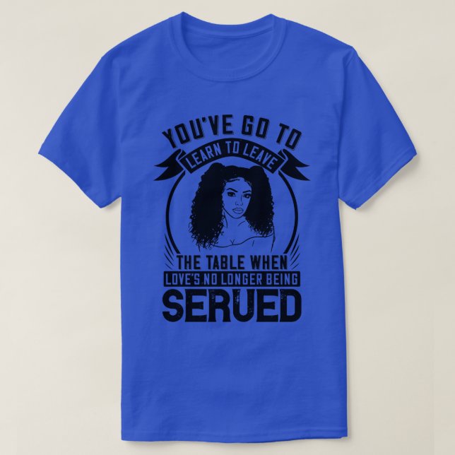 BLM Get up when no love is served 1 T-Shirt (Design Front)