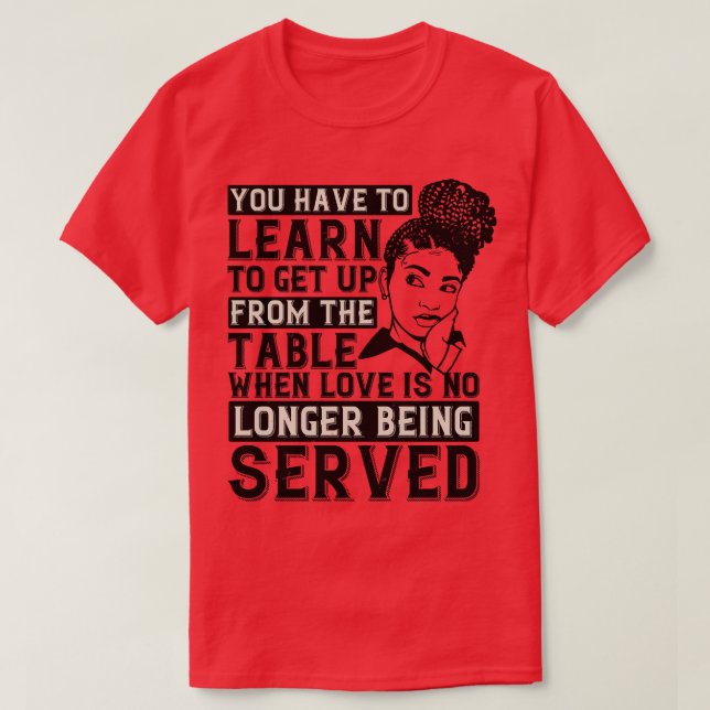 BLM Get up when no love is served T-Shirt (Design Front)