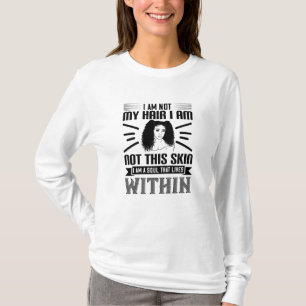 BLM Hair and skin soul that lives within T-Shirt