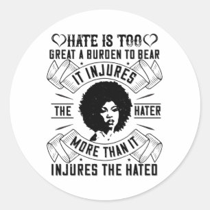 BLM - Hate is too great a burden to bear Classic Round Sticker