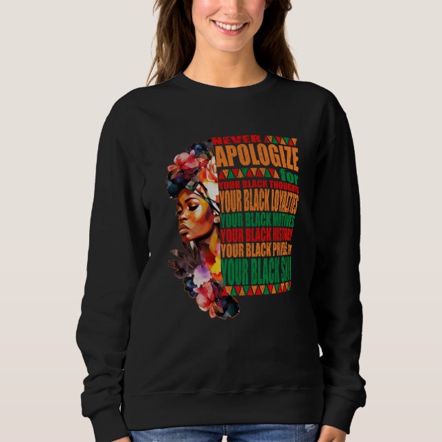 BLM Melanin Pride Never Apologize for Your Black S Sweatshirt (Front)