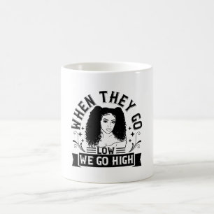 BLM - When they go low we go high Coffee Mug