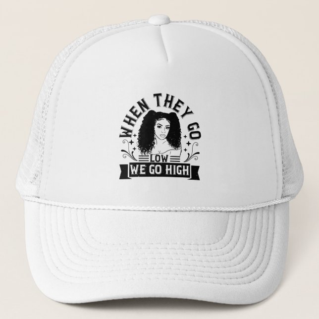 BLM - When they go low we go high Trucker Hat (Front)