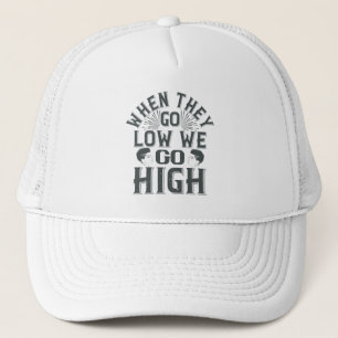 BLM - When they go low we go high Trucker Hat