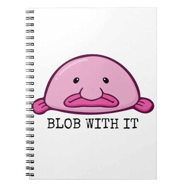 Blob with it / blobfish notebook (Front)