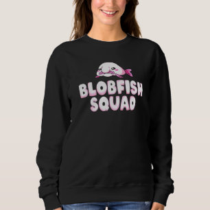 Blobfish Bob Fish Cute Blob Blobby 123456 Sweatshirt