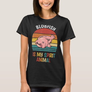 Blobfish Is My Spirit Animal  Blobfish T-Shirt
