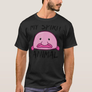 blobfish is my spirit animal T-Shirt