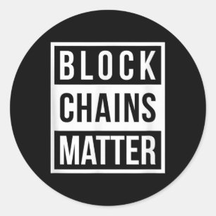 Block Chains - Funny Blockchain Crypto Gift  Classic Round Sticker