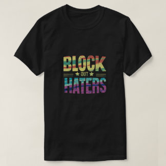 Block out haters T-Shirt