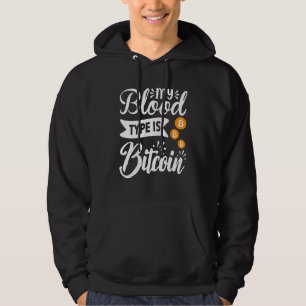 Blockchain My Blood Type Is Bitcoin Cryptocurrency Hoodie