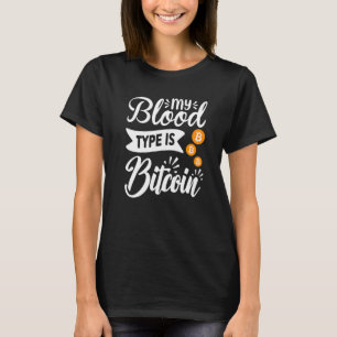 Blockchain My Blood Type Is Bitcoin Cryptocurrency T-Shirt