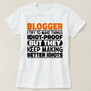 Blogger I Try To Make Things Funny Sayings Cool T-Shirt