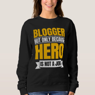 Blogger Writer Publisher Blog Content Creator Blog Sweatshirt