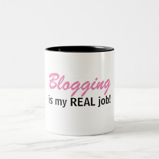 Blogging is my REAL job - Blog Life Mug