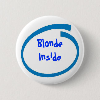 Blond Inside 6 Cm Round Badge