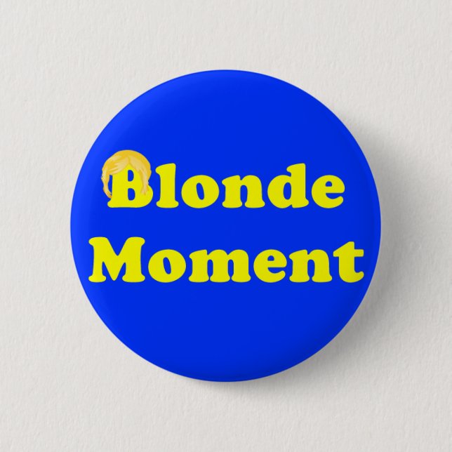 Blond Moment 6 Cm Round Badge (Front)