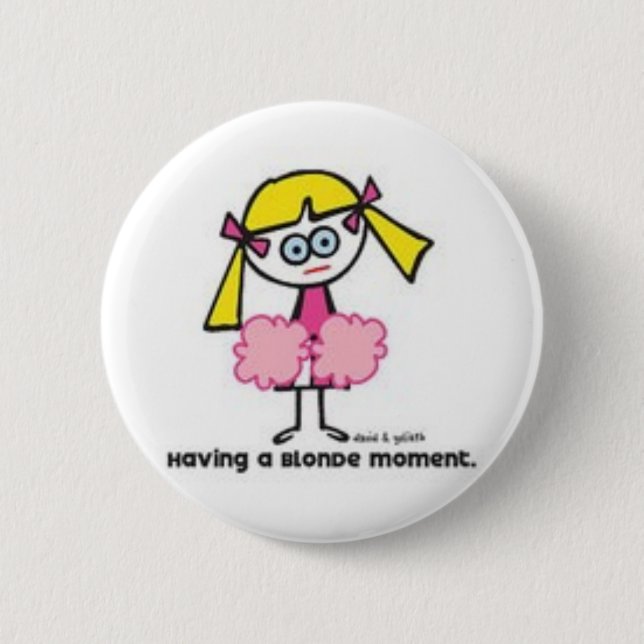 Blonde Moment 6 Cm Round Badge (Front)