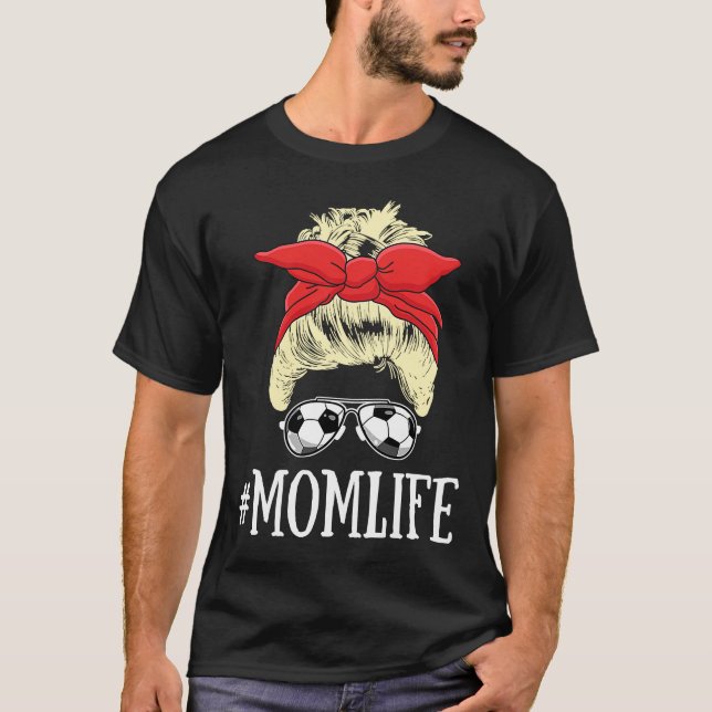 Blonde Mum Life Soccer Mum Mothers Day 2021 Messy  T-Shirt (Front)
