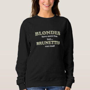 Blondes Have Fun More Brunette Can Read Joke Sarca Sweatshirt