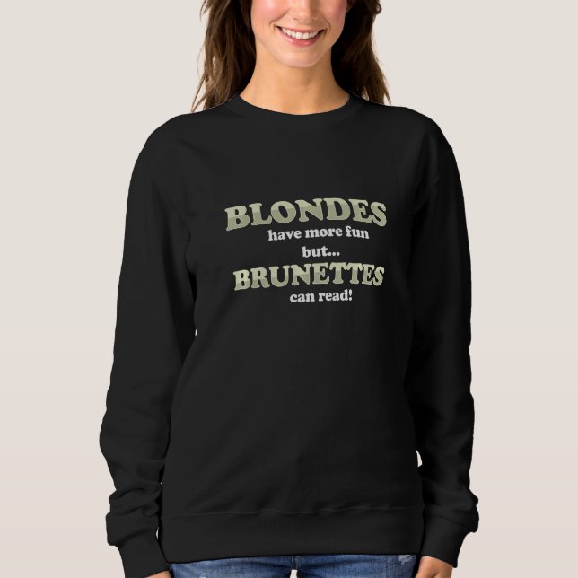 Blondes Have Fun More Brunette Can Read Joke Sarca Sweatshirt (Front)