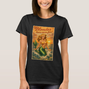 Blondes Have More Fun   Retro Pin-Up Mermaid Art T-Shirt