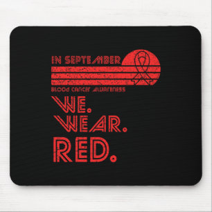 Blood Cancer Awareness Month in September we wear  Mouse Pad